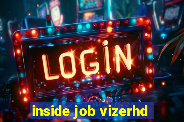 inside job vizerhd